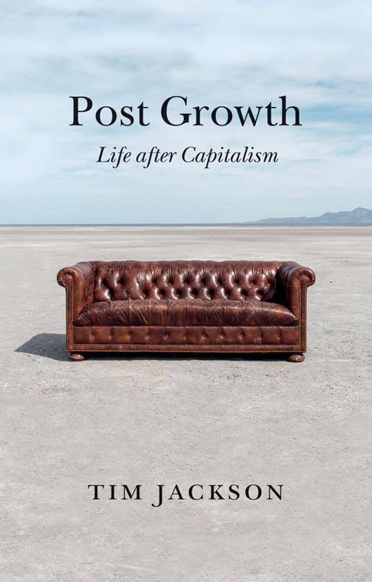 Post Growth: Life after Capitalism - Tim Jackson - cover