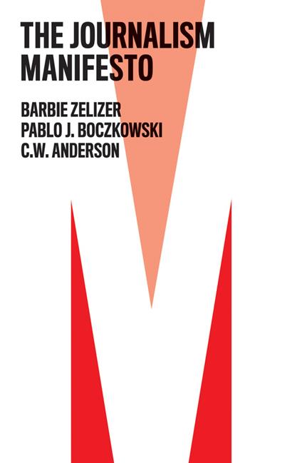 The Journalism Manifesto - Barbie Zelizer,Pablo J. Boczkowski,C. W. Anderson - cover