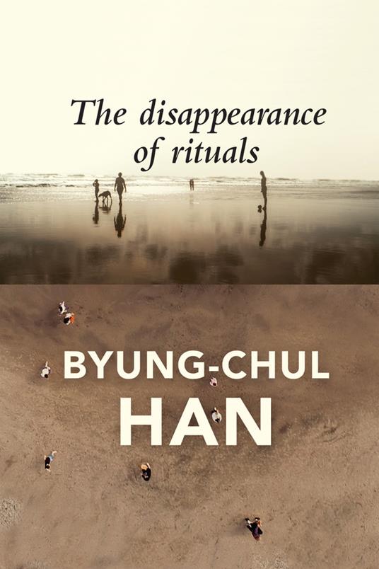 The Disappearance of Rituals: A Topology of the Present - Byung-Chul Han - cover