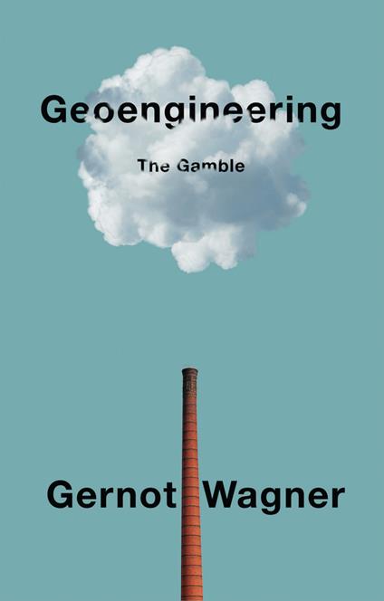 Geoengineering: The Gamble - Gernot Wagner - cover