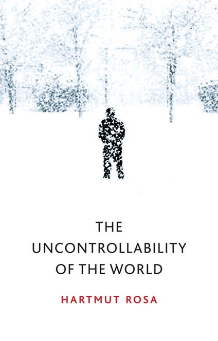 The Uncontrollability of the World - Hartmut Rosa - cover
