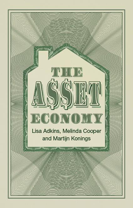 The Asset Economy - Lisa Adkins,Melinda Cooper,Martijn Konings - cover