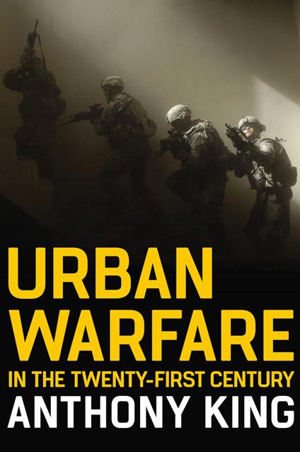 Urban Warfare in the Twenty-First Century - Anthony King - cover