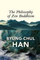 The Philosophy of Zen Buddhism - Byung-Chul Han - cover