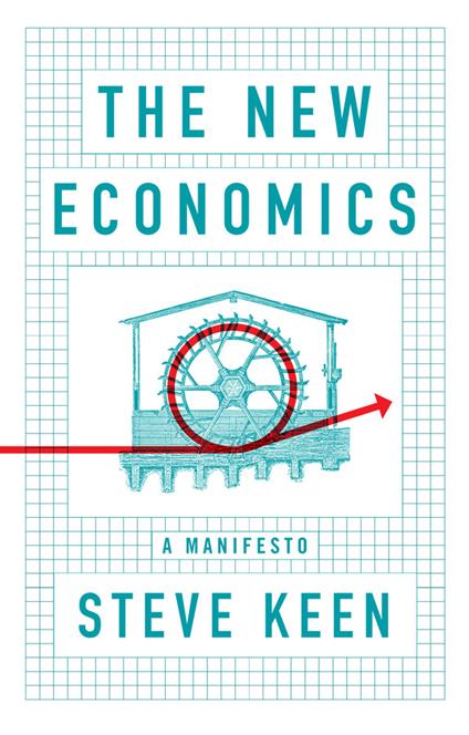 The New Economics: A Manifesto - Steve Keen - cover
