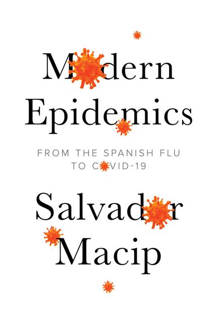 Modern Epidemics: From the Spanish Flu to COVID-19 - Salvador Macip - cover