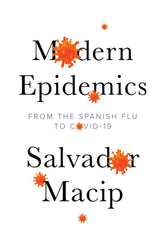 Modern Epidemics: From the Spanish Flu to COVID-19 - Salvador Macip - cover