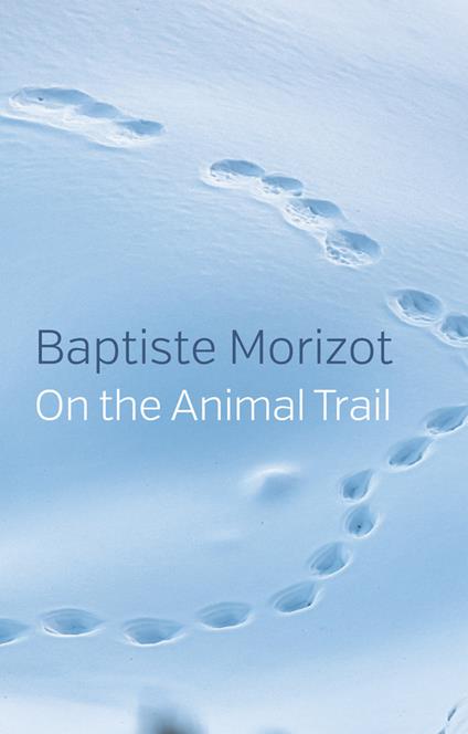 On the Animal Trail - Baptiste Morizot - cover