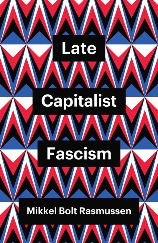 Late Capitalist Fascism - Mikkel Bolt Rasmussen - cover