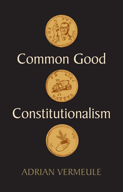 Common Good Constitutionalism - Adrian Vermeule - cover