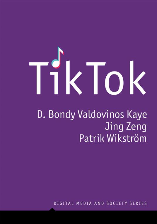 TikTok: Creativity and Culture in Short Video - D. Bondy Valdovinos Kaye,Jing Zeng,Patrik Wikstrom - cover