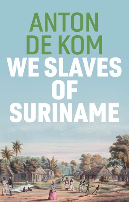 We Slaves of Suriname - Anton de Kom - cover