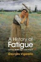 A History of Fatigue: From the Middle Ages to the Present