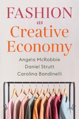 Fashion as Creative Economy: Micro-Enterprises in London, Berlin and Milan - Daniel Strutt,Angela McRobbie,Carolina Bandinelli - cover