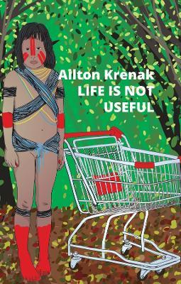 Life Is Not Useful - Ailton Krenak - cover