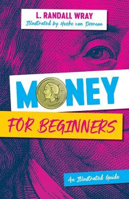 Money for Beginners: An Illustrated Guide - L. Randall Wray - cover