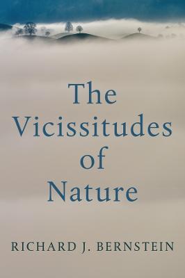 The Vicissitudes of Nature: From Spinoza to Freud - Richard J. Bernstein - cover