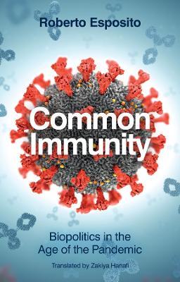 Common Immunity: Biopolitics in the Age of the Pandemic - Roberto Esposito - cover