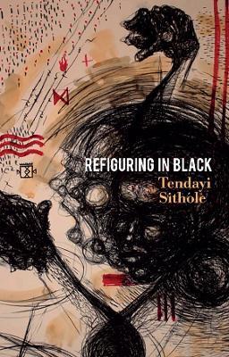Refiguring in Black - Tendayi Sithole - cover
