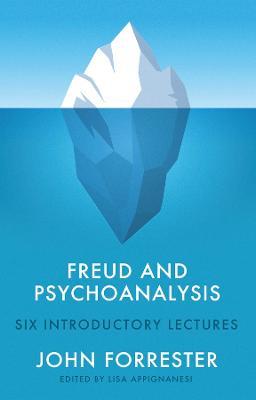 Freud and Psychoanalysis: Six Introductory Lectures - John Forrester - cover