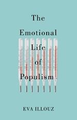 The Emotional Life of Populism: How Fear, Disgust, Resentment, and Love Undermine Democracy