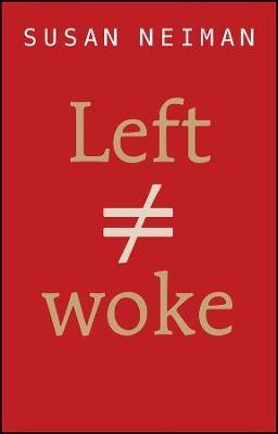 Left Is Not Woke - Susan Neiman - cover
