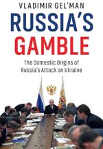 Russia's Gamble: The Domestic Origins of Russia's Attack on Ukraine