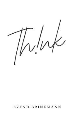 Think: In Defence of a Thoughtful Life - Svend Brinkmann - cover
