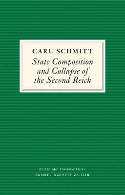 State Composition and Collapse of the Second Reich: The Victory of the Bourgeois Citizen over the Soldier - Carl Schmitt - cover