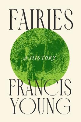 Fairies: A History - Francis Young - cover