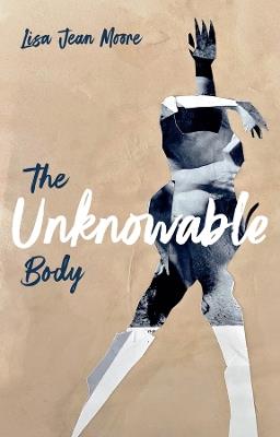 The Unknowable Body - Lisa Jean Moore - cover