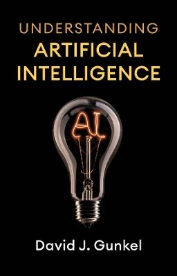 Understanding Artificial Intelligence: A Critical Introduction for the Humanities and Social Sciences - David J. Gunkel - cover