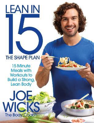 Lean in 15 - The Shape Plan: 15 Minute Meals With Workouts to Build a Strong, Lean Body - Joe Wicks - cover