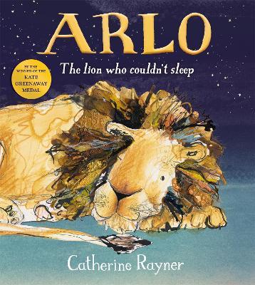 Arlo The Lion Who Couldn't Sleep - Catherine Rayner - cover