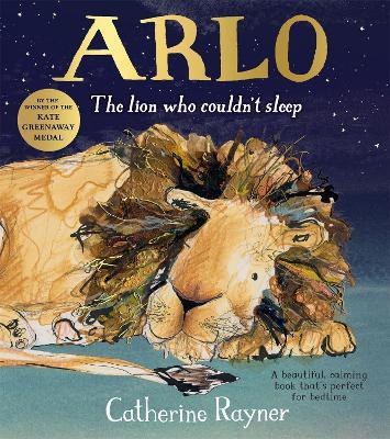 Arlo The Lion Who Couldn't Sleep - Catherine Rayner - cover