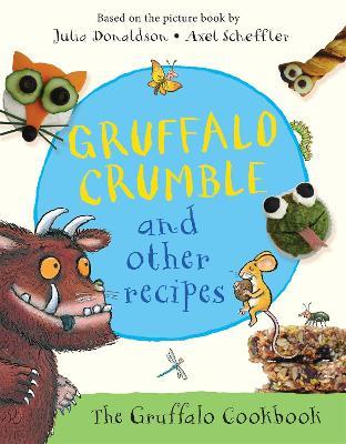 Gruffalo Crumble and Other Recipes: The Gruffalo Cookbook - Julia Donaldson - cover