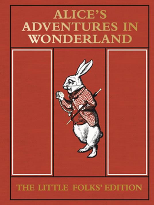 Alice's Adventures in Wonderland: The Little Folks' Edition - Lewis Carroll - ebook