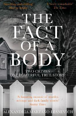 The Fact of a Body: Two Crimes, One Powerful True Story - Alex Marzano-Lesnevich - cover