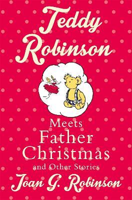 Teddy Robinson meets Father Christmas and other stories - Joan G. Robinson - cover