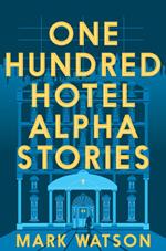 One Hundred Hotel Alpha Stories