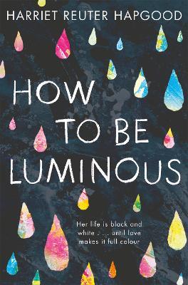 How To Be Luminous - Harriet Reuter Hapgood - cover