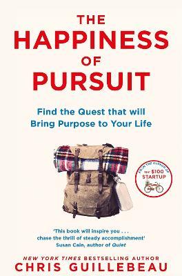 The Happiness of Pursuit: Find the Quest that will Bring Purpose to Your Life - Chris Guillebeau - cover