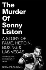 The Murder of Sonny Liston: A Story of Fame, Heroin, Boxing & Las Vegas