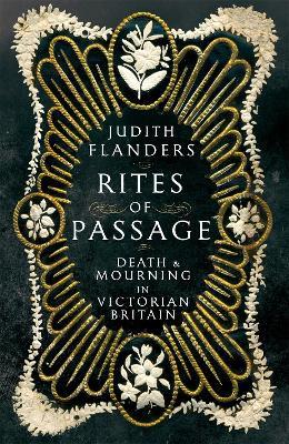 Rites of Passage: Death and Mourning in Victorian Britain - Judith Flanders - cover