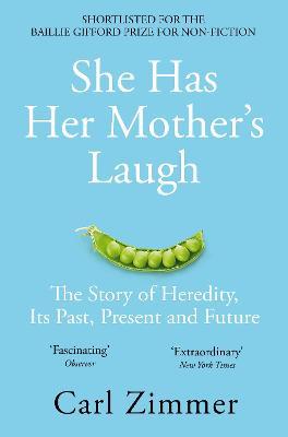 She Has Her Mother's Laugh: The Story of Heredity, Its Past, Present and Future - Carl Zimmer - cover