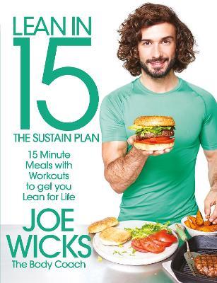 Lean in 15 - The Sustain Plan: 15 Minute Meals and Workouts to Get You Lean for Life - Joe Wicks - cover