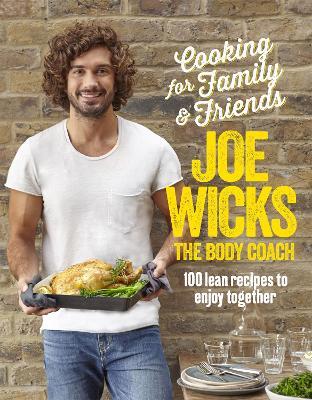 Cooking for Family and Friends: 100 Lean Recipes to Enjoy Together - Joe Wicks - cover