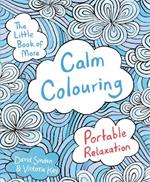 The Little Book of More Calm Colouring: Portable Relaxation