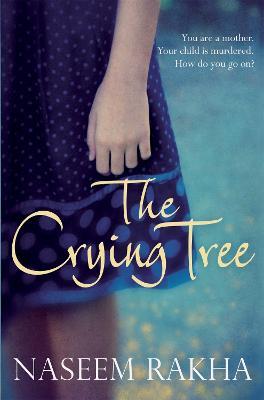 The Crying Tree - Naseem Rakha - cover