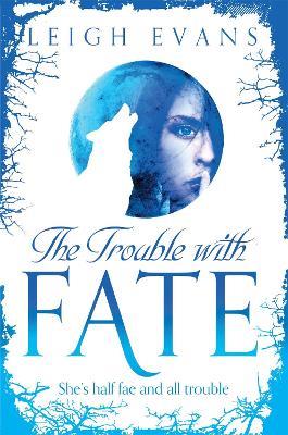 The Trouble With Fate - Leigh Evans - cover